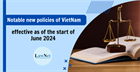 Notable new policies of Vietnam to be effective as of the start of June 2024